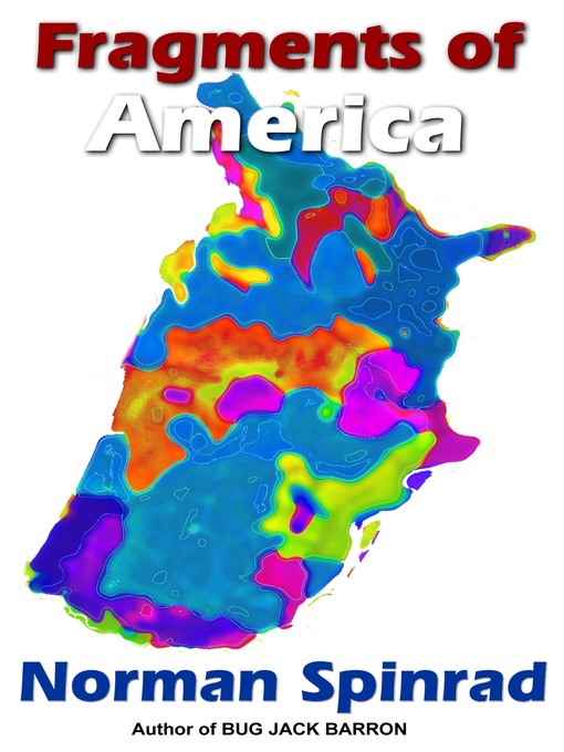 Title details for Fragments of America by Norman Spinrad - Available
